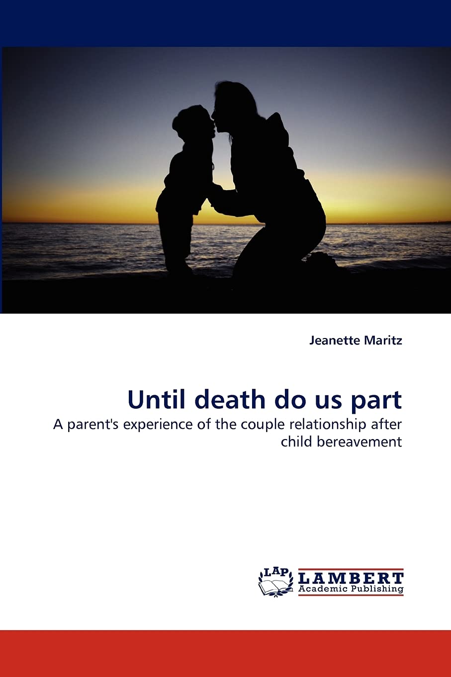 Until death do us part: A parent's experience of the couple relationship after child bereavement,Used