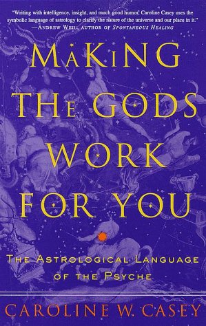 Making the Gods Work for You: The Astrological Language of the Psyche,Used