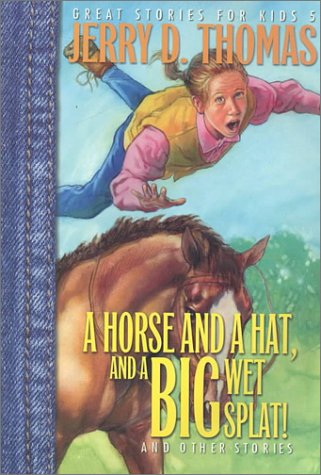 A Horse, a Hat, and a Big Wet Splat! and Other Stories (Great Stories for Kids),Used