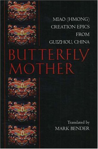 Butterfly Mother: Miao (Hmong) Creation Epics From Guizhou, China (Hackett Classics),Used