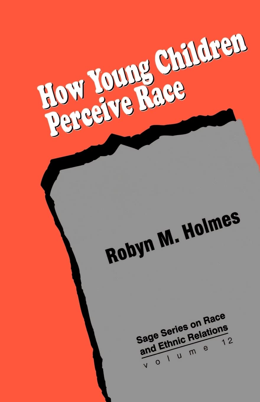 How Young Children Perceive Race (SAGE Series on Race and Ethnic Relations, Vol. 12),New