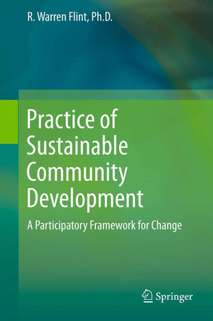 Practice Of Sustainable Community Development: A Participatory Framework For Change,Used