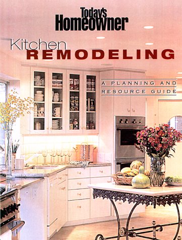 Kitchen Remodeling: A Planning and Resource Guide (Today's Homeowner),Used