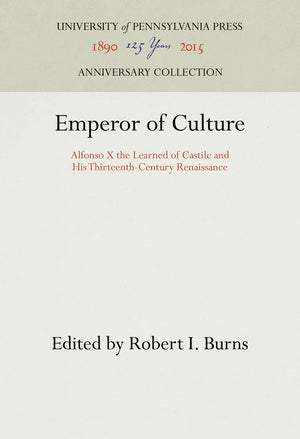 Emperor Of Culture: Alfonso X The Learned Of Castile And His Thirteenthcentury Renaissance (Anniversary Collection),Used