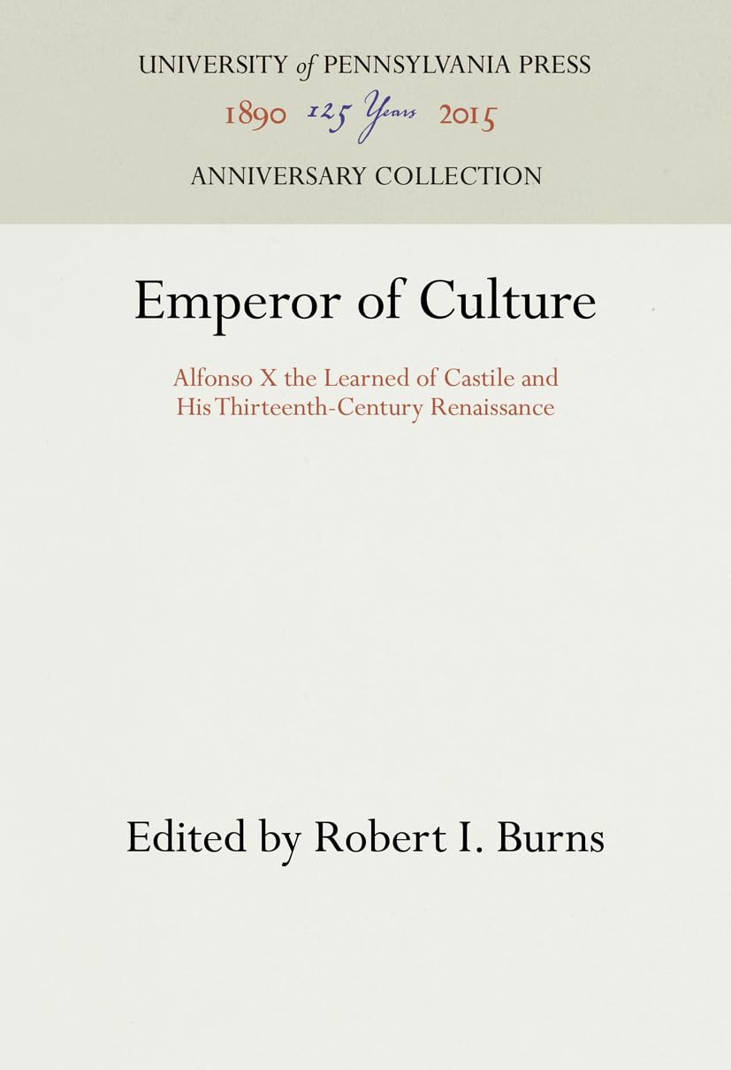 Emperor Of Culture: Alfonso X The Learned Of Castile And His Thirteenthcentury Renaissance (Anniversary Collection),Used