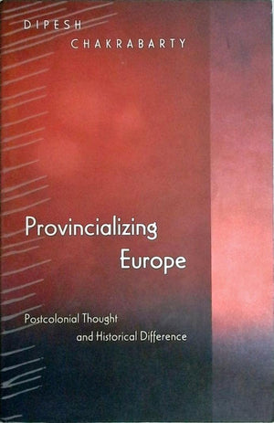 Provincializing Europe: Postcolonial Thought And Historical Difference,Used