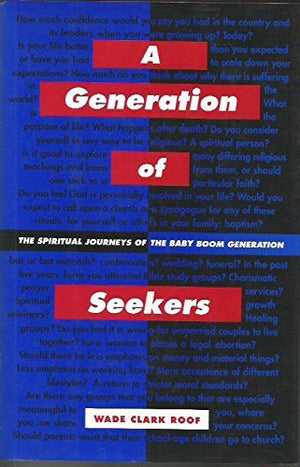 A Generation of Seekers: The Spiritual Journeys of the Baby Boom Generation,Used