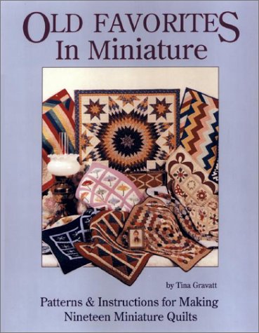 Old Favorites in Miniature: Patterns and Instructions for Making Nineteen Miniature Quilts,New