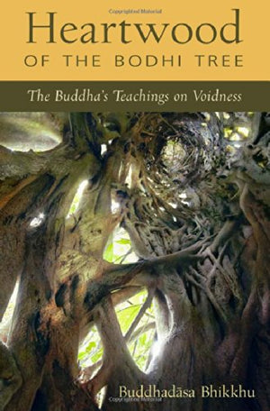 Heartwood of the Bodhi Tree: The Buddha's Teaching on Voidness,Used
