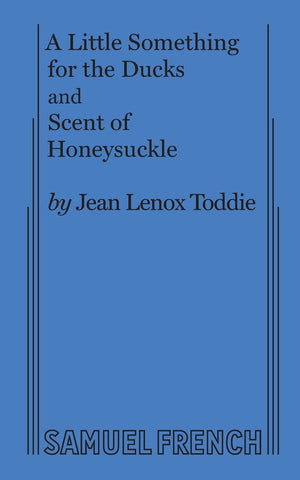 A Little Something for the Ducks and Scent of Honeysuckle: Two OneAct Plays,Used