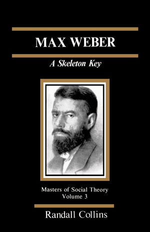 Max Weber: A Skeleton Key (The Masters of Sociological Theory),Used