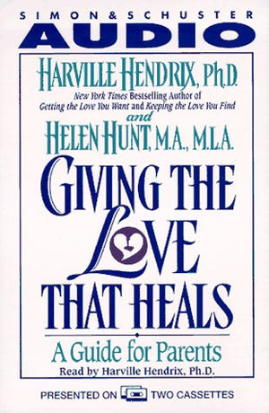 Giving The Love That Heals : A Guide For Parents,New