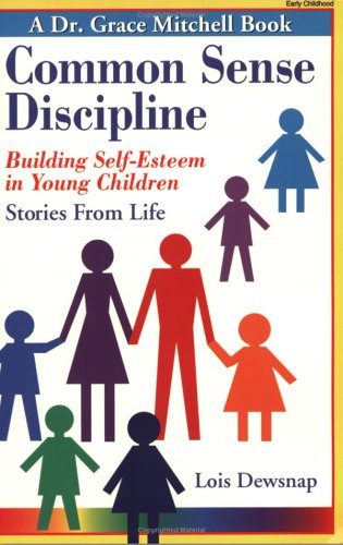 Common Sense Discipline: Building SelfEsteem in Young Children : Stories from Life,Used