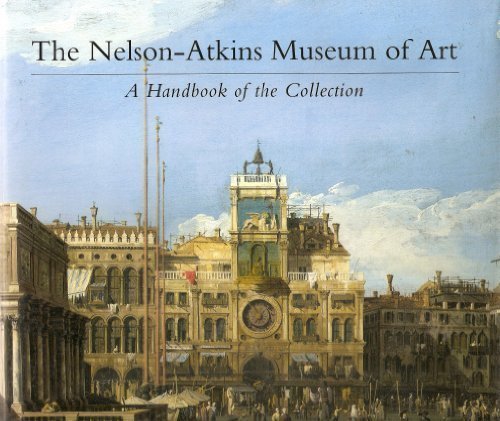 The Nelsonatkins Museum Of Art: A Handbook Of The Collection