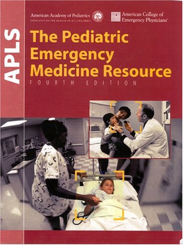 APLS: The Pediatric Emergency Medicine Resource, 4th Edition,Used