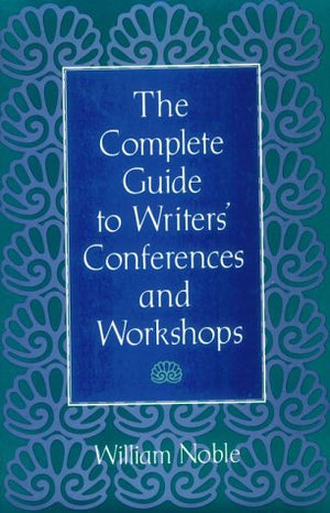 The Complete Guide to Writers' Conferences and Workshops,Used