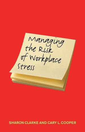 Managing the Risk of Workplace Stress: Health and Safety Hazards,Used