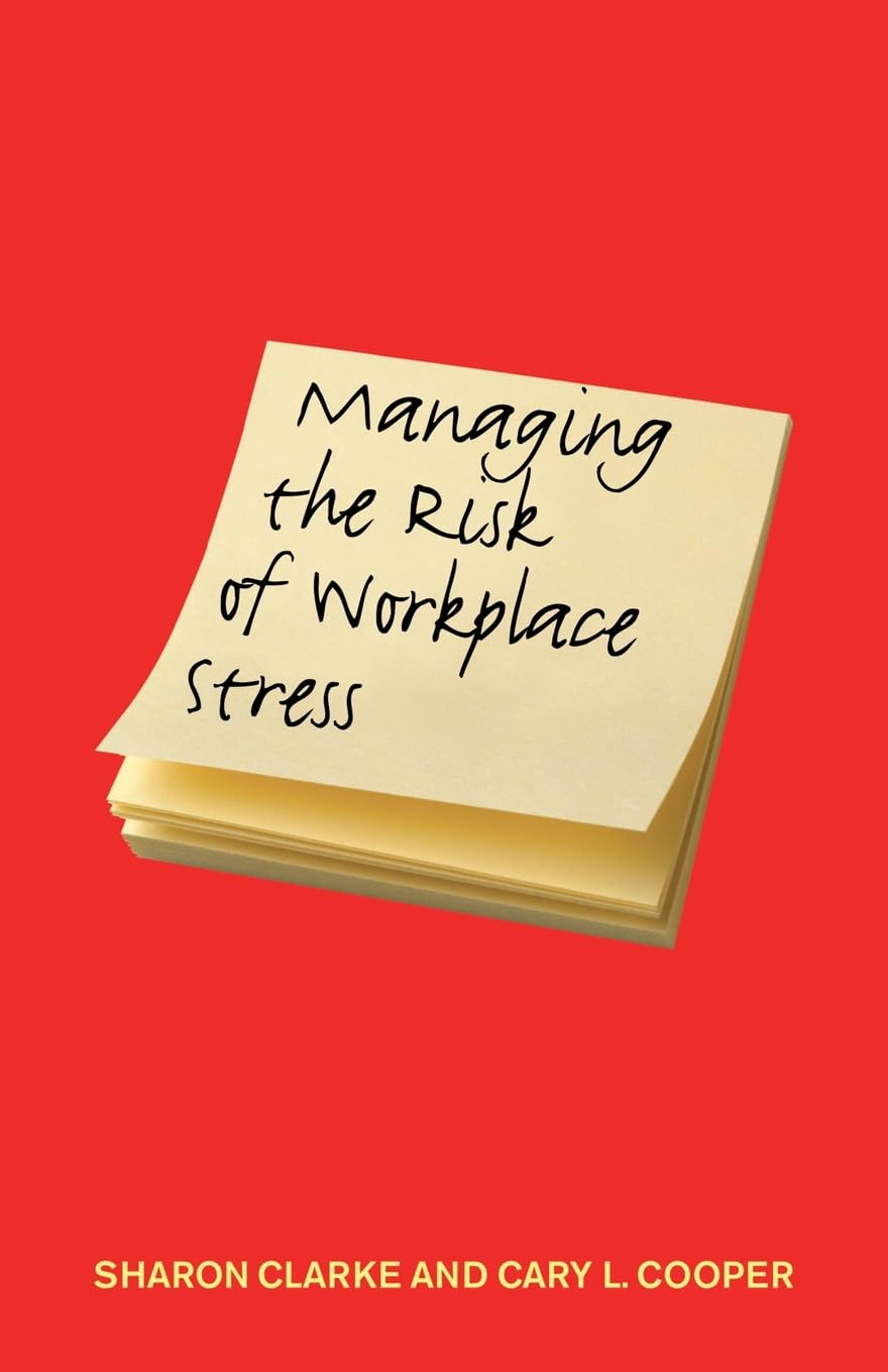 Managing the Risk of Workplace Stress: Health and Safety Hazards,Used