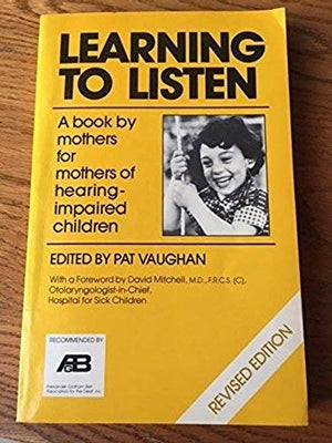 Learning to Listen: A Book by Mothers for Mothers of HearingImpaired Children,Used