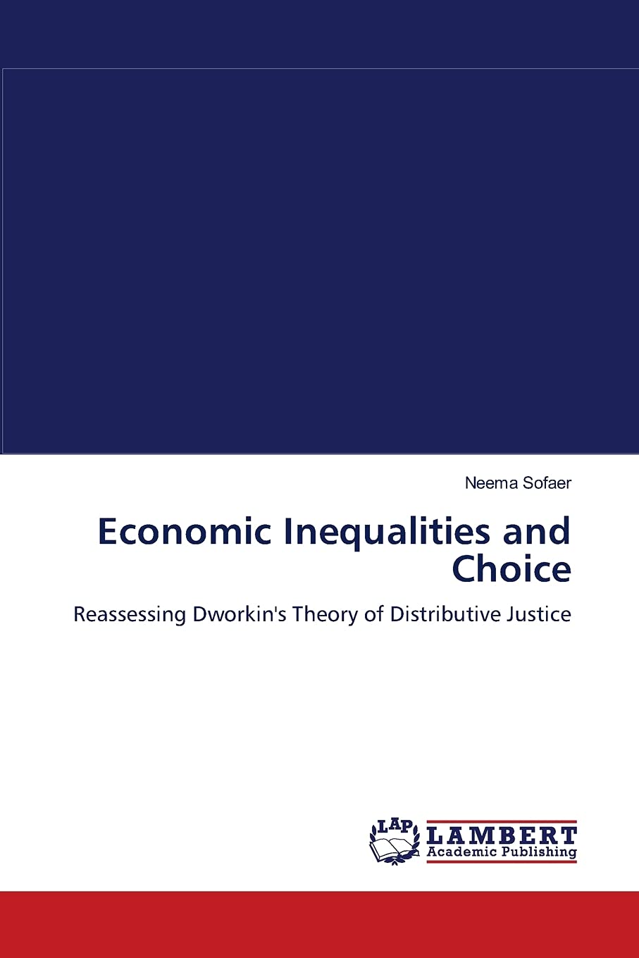 Economic Inequalities and Choice: Reassessing Dworkin's Theory of Distributive Justice,Used