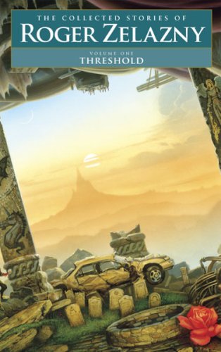 Threshold  Volume 1: The Collected Stories Of Roger Zelazny