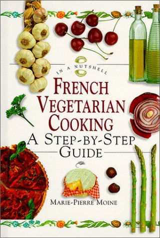 French Vegetarian Cooking: A StepByStep Guide (In a Nutshell, Vegetarian Cooking Series),Used
