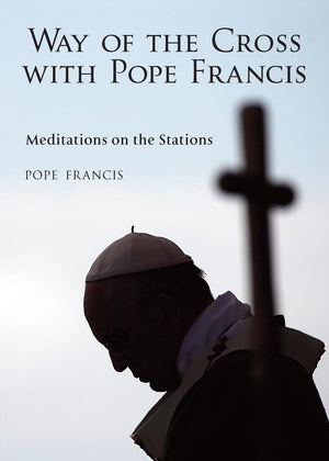 The Way Of The Cross With Pope Francis: Meditations On The Stations (English And Spanish Edition)