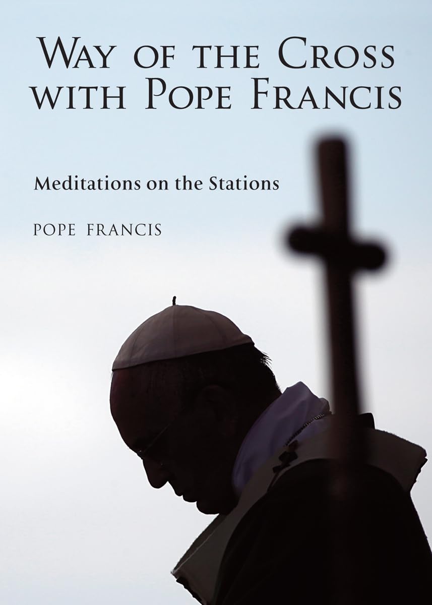 The Way Of The Cross With Pope Francis: Meditations On The Stations (English And Spanish Edition)