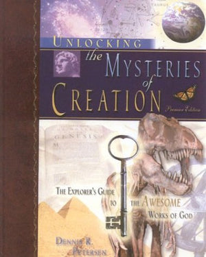 Unlocking the Mysteries of Creation: The Explorer's Guide to the Awesome Works of God,Used