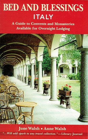 Bed and Blessings Italy: A Guide to Convents and Monasteries Available for Overnight Lodging,Used