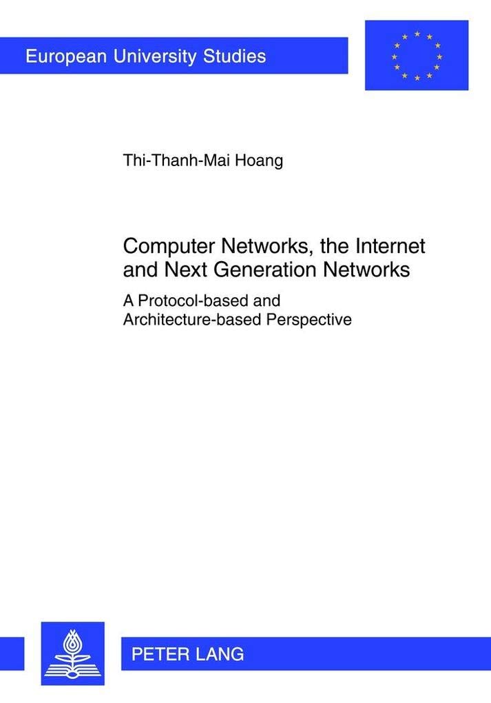Computer Networks, The Internet And Next Generation Networks: A Protocolbased And Architecturebased Perspective (Europische Ho,Used