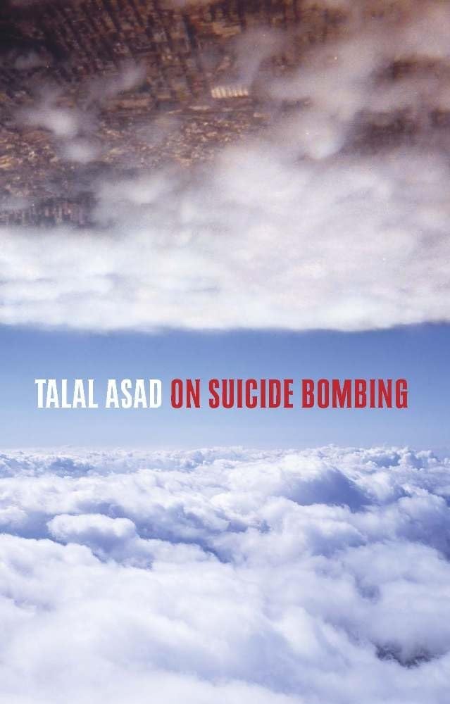 On Suicide Bombing (The Wellek Library Lectures),New