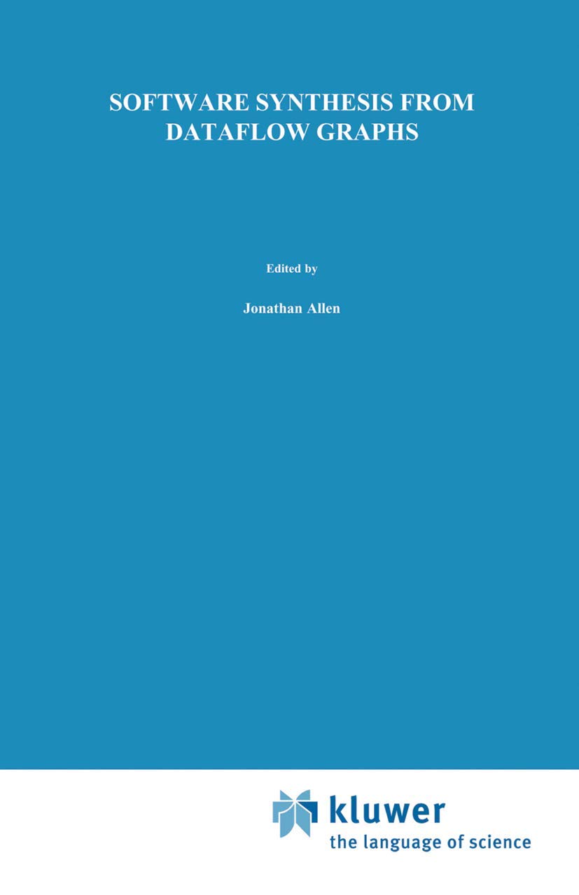 Software Synthesis from Dataflow Graphs (The Springer International Series in Engineering and Computer Science, 360),New