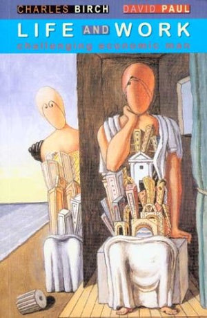 Life And Work: Challenging Economic Man,New