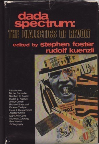Dada Spectrum: The Dialectics of Revolt,Used