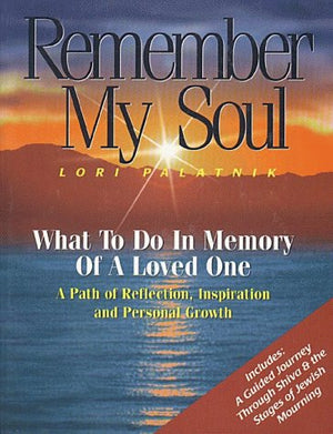 Remember My Soul: What To Do In Memory Of A Loved One,New