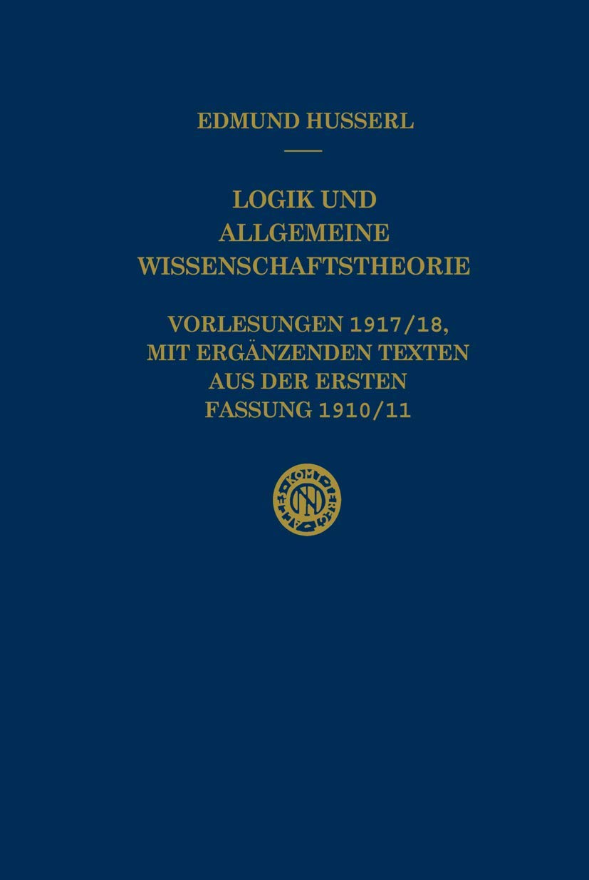 Logik und allgemeine Wissenschaftstheorie  Vorlesungen 1917/18, mit erganzenden Texten aus der,Used