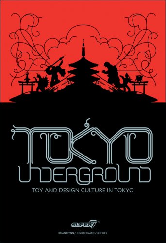 Tokyo Underground: Toy and Design Culture in Tokyo,Used