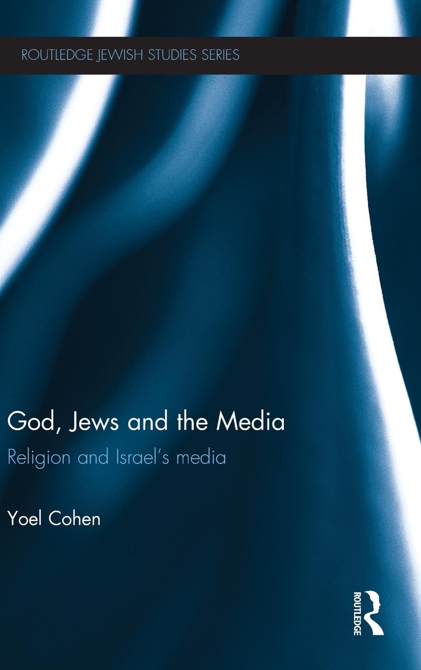 God, Jews and the Media: Religion and Israels Media (Routledge Jewish Studies Series),Used