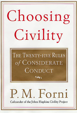 Choosing Civility: The Twentyfive Rules Of Considerate Conduct,New