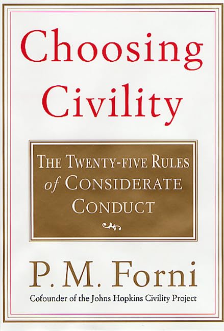 Choosing Civility: The Twentyfive Rules Of Considerate Conduct,New