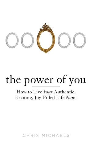 The Power of You: How to Live Your Authentic, Exciting, JoyFilled Life Now!,Used