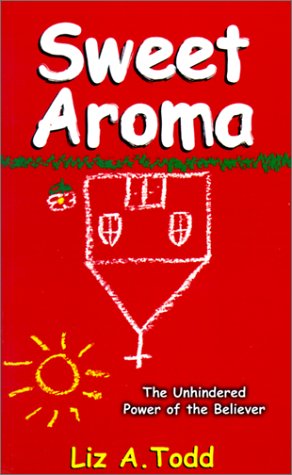 Sweet Aroma: The Unhindered Power of the Believer,Used