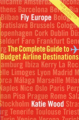 Fly Europe: The Complete Guide to Budget Airline Destinations,Used