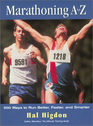 Marathoning A to Z: 500 Ways to Run Better, Faster, and Smarter,Used