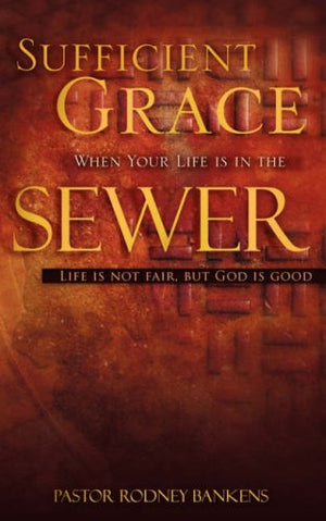 Sufficient Grace when Your Life is in the Sewer,Used