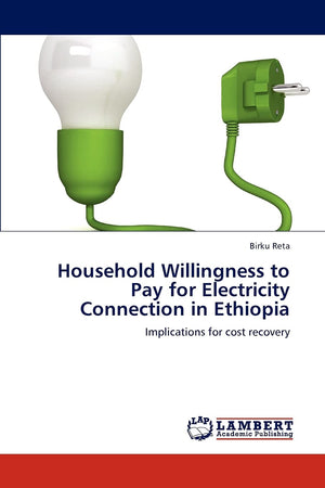 Household Willingness to Pay for Electricity Connection in Ethiopia: Implications for cost recovery,Used