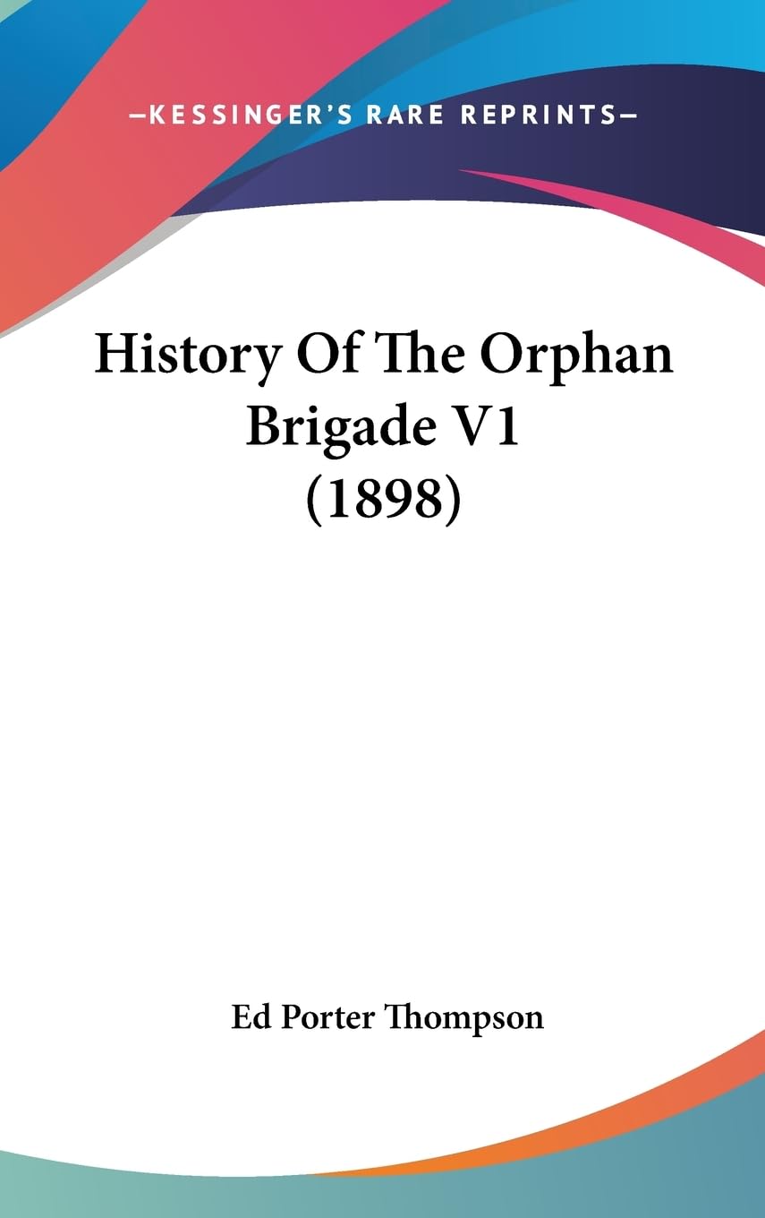 History Of The Orphan Brigade V1 (1898),Used