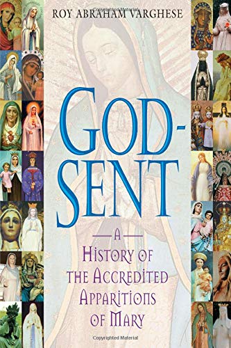 GodSent: A History of the Accredited Apparitions of Mary,Used