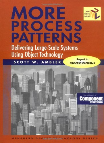 More Process Patterns: Delivering LargeScale Systems Using Object Technology (SIGS: Managing Object Technology, Series Number 1,Used